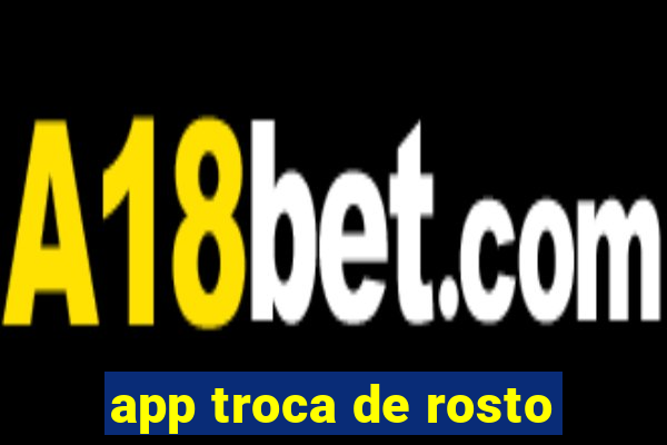 app troca de rosto